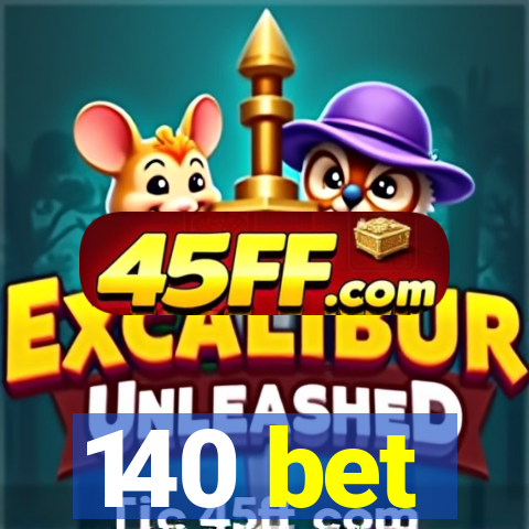 140 bet